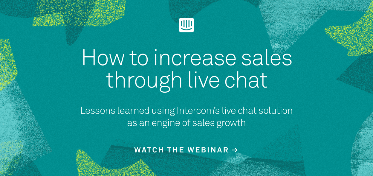 Watch the Intercom webinar on how to increase sales through live chat