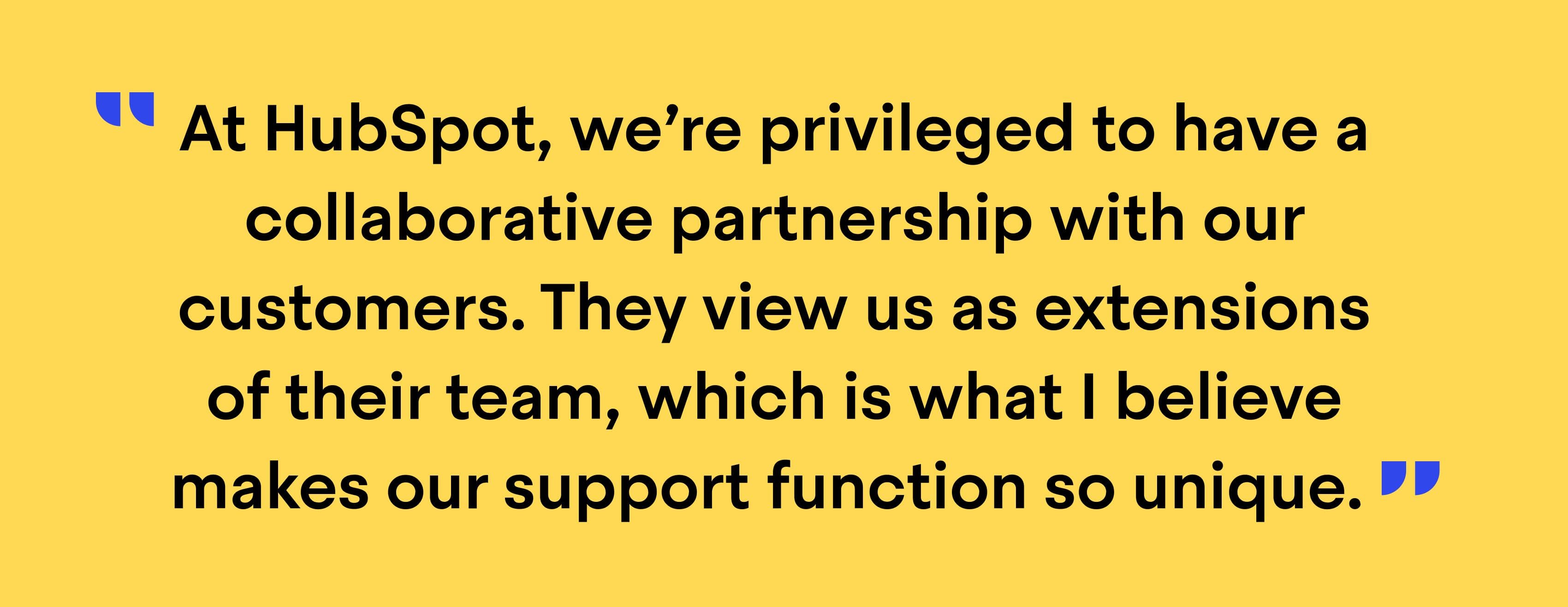 Quote from Jean-Bernard Baptiste: “At HubSpot, we’re privileged to have a collaborative partnership with our customers. They view us as extensions of their team, which is what I believe makes our support function so unique.”