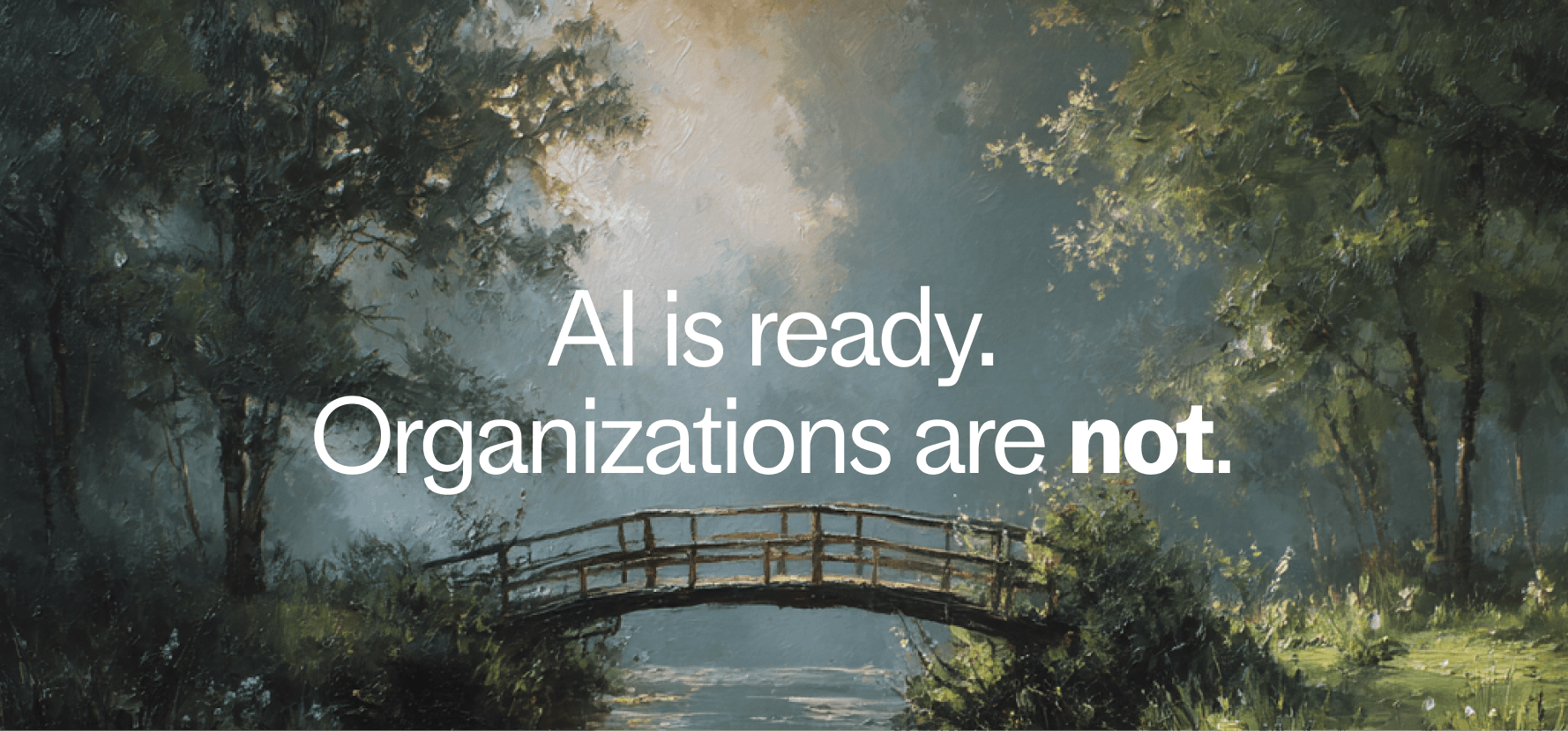 AI is ready. Organizations are not.