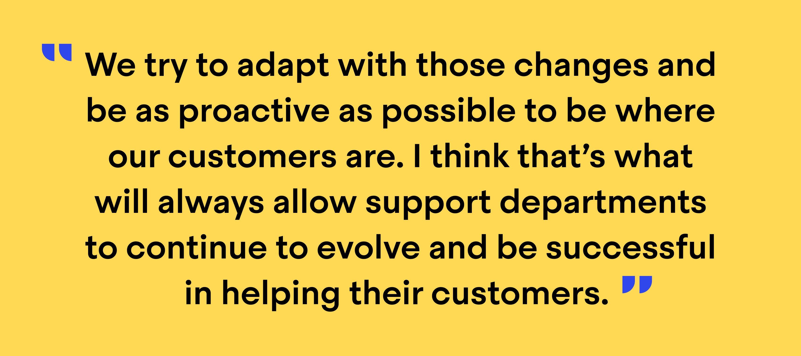 Quote from Jean-Bernard Baptiste: “We try to adapt with any changes and be as proactive as possible to be where our customers are. I think that’s what will always allow support departments to continue to evolve and be successful in helping their customers.”