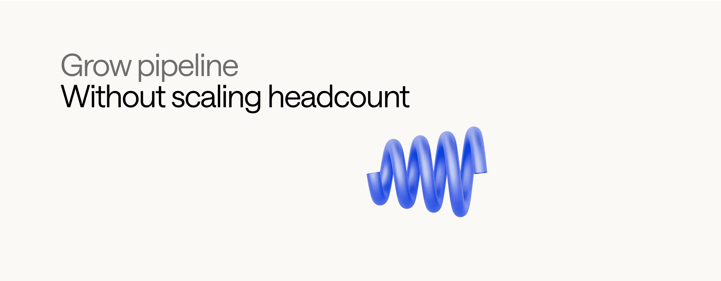 Grow pipeline without scaling headcount