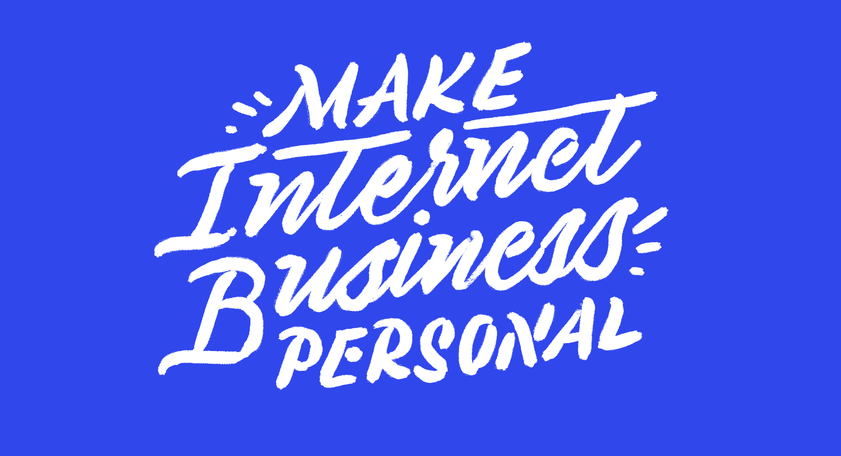 Make internet business personal