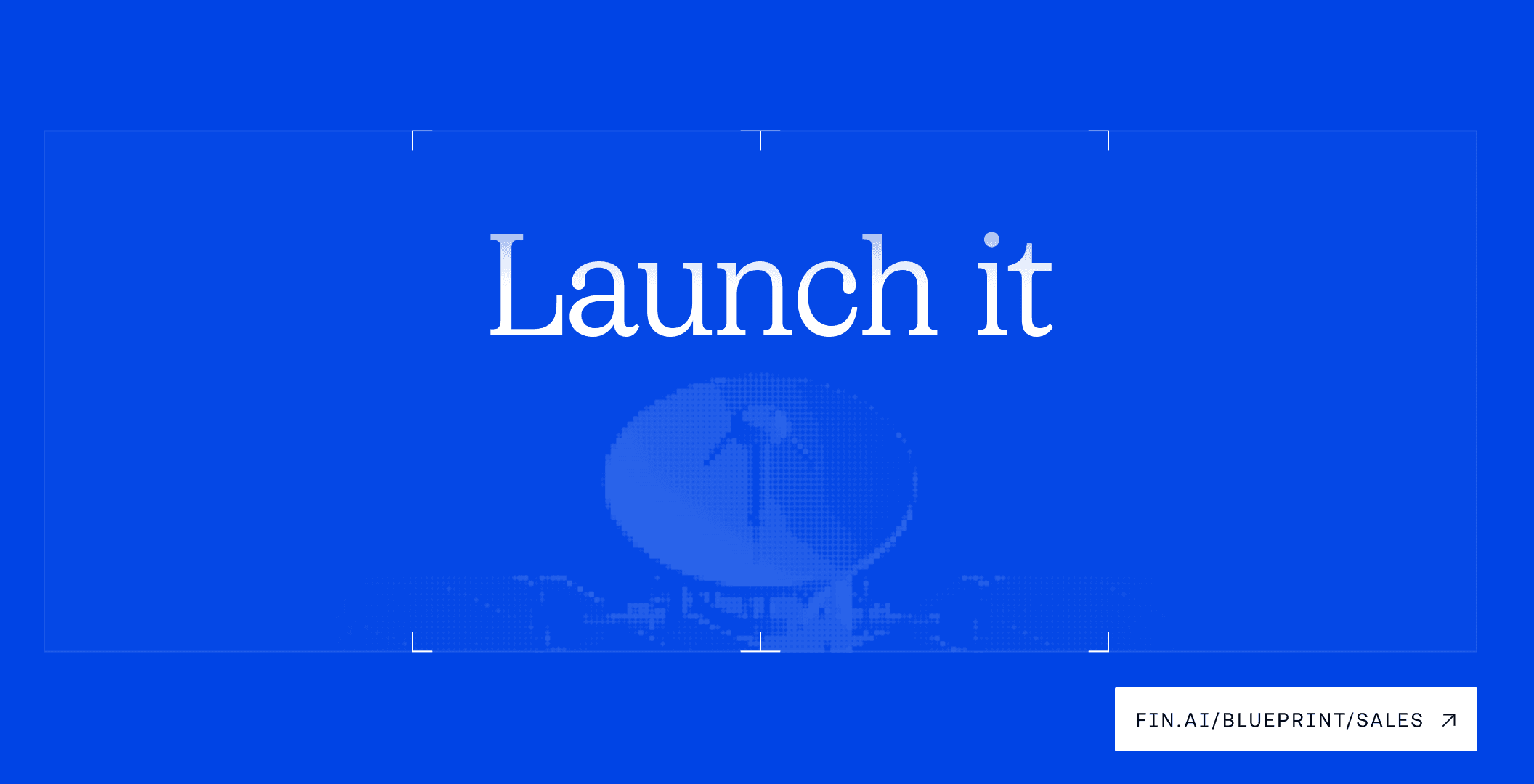 Launch it